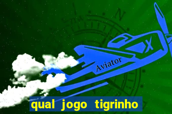qual jogo tigrinho paga mais